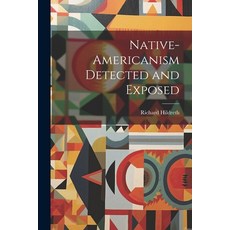 (영문도서) Native-Americanism Detected and Exposed Paperback, Legare Street Press, English, 9781022126602