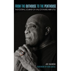 (영문도서)From the Outhouse to the Penthouse: The Football Journey of Hall of Famer Larry... Hardcover, Indigo River Publishing, English, 9781964686646
