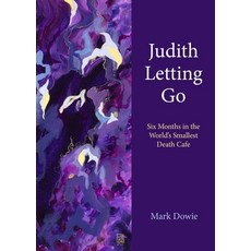 (영문도서) Judith Letting Go: Six Months in the World's Smallest Death Cafe Hardcover, New Village Press, English, 9781613322369