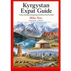 (英文圖書)Kyrgyzstan Expat Guide: Living Working and Integrating in the Heart of the Tien... 平裝版, Independently Published, 英文