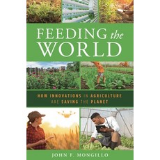 (영문도서)Feeding the World: How Innovations in Agriculture Are Saving the Planet Hardcover, Bloomsbury Academic, English, 9798881807689