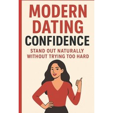 (英文圖書)Modern Dating Confidence: Stand Out Naturally Without Trying Too Hard: A Practic... 平裝版, Independently Published, 英文