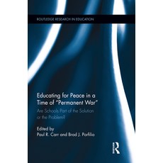(영문도서) Educating for Peace in a Time of Permanent War: Are Schools Part of the Solution or the Problem? Paperback, Routledge, English, 9780415712224