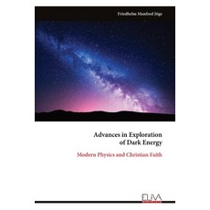 (영문도서)Advances in Exploration of Dark Energy: Modern Physics and Christian Faith Paperback, Eliva Press, English, 9789999324533