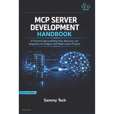 (영문도서)MCP Server Development Handbook: A Practical Guide to Building Tools Resources ... Paperback, Independently Published, English, 9798258167040