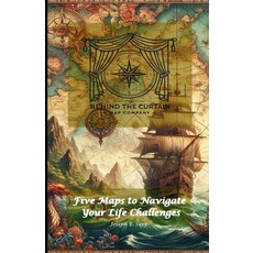 (영문도서) Five Maps to Navigate Your Life Challenges Paperback, Independently Published, English, 9798309522309