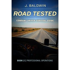 (영문도서)Road Tested - Company Driver Survival Guide: Book 2 Professional Operations Paperback, Independently Published, English, 9798241870223