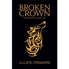 (영문도서) Broken Crown: A Silver Sentinel Wolf Shifter Romance Paperback, Silver Orb Books, English, 9781948603270