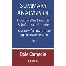 Summary Analysis Of How to Win Friends & Influence People: Basic rules for how to make a good first ... Paperback, Independently Published