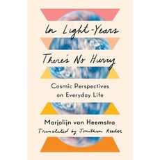 (영문도서) In Light-Years There's No Hurry: Cosmic Perspectives on Everyday Life Hardcover, W. W. Norton & Company, English, 9781324035695
