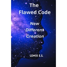 (영문도서)The Flawed Code: New Different Creation Paperback, Independently Published, English, 9798270976507