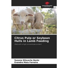(영문도서)Citrus Pulp or Soybean Hulls in Lamb Feeding Paperback, Our Knowledge Publishing, English, 9786208735661