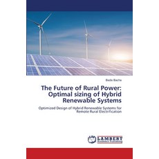 (영문도서)The Future of Rural Power: Optimal sizing of Hybrid Renewable Systems Paperback, LAP Lambert Academic Publis..., English, 9786206844624