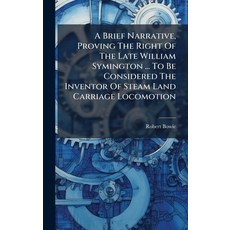 (영문도서)A Brief Narrative Proving The Right Of The Late William Symington ... To Be Con... Hardcover, Hutson Street Press, English, 9781024378740