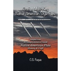 Craft a Multi-Key Native American Style Flute: Adapted from A Comprehensive Guide Native American Fl... Paperback, Independently Published, English, 9798619540543