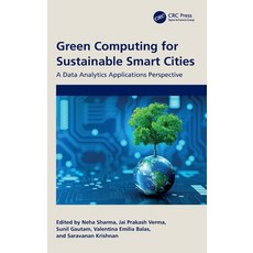 (영문도서) Green Computing for Sustainable Smart Cities: A Data Analytics Applications Perspective Hardcover, CRC Press, English, 9781032483931