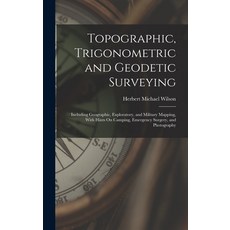 (영문도서) Topographic Trigonometric and Geodetic Surveying: Including Geographic Exploratory and Mil... Hardcover, Legare Street Press, English, 9781017431483