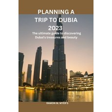 (영문도서) Planning a trip to dubai: The ultimate guide to discovering Dubia's treasures and beauty Paperback, Independently Published, English, 9798865647607