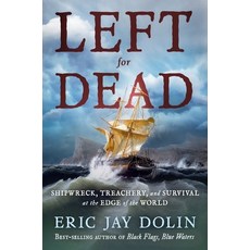 (영문도서) Left for Dead: Shipwreck Treachery and Survival at the Edge of the World Hardcover, Liveright Publishing Corpor..., English, 9781324093084