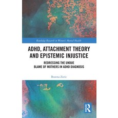 (英文圖書)ADHD Attachment Theory and Epistemic Injustice: Redressing the Undue Blame of M... 精裝版, Routledge, 英文