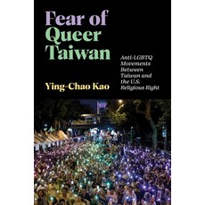 (外文書)Fear of Queer Taiwan: Anti-LGBTQ Movements Between Taiwan and the U.S. Religious... Hardcover, New York University Press, English