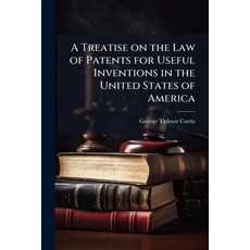 (영문도서)A Treatise on the Law of Patents for Useful Inventions in the United States of A... Paperback, Hutson Street Press, English, 9781025161921