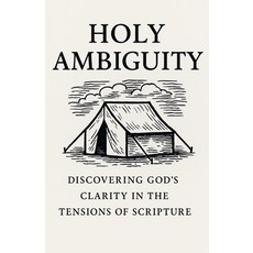 (영문도서)Holy Ambiguity: Discovering God's Clarity in the Tensions of Scripture Paperback, Josh Burnham, English, 9798231799107