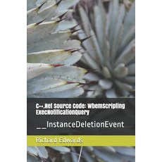 (영문도서) C++.Net Source Code: WbemScripting ExecNotificationQuery: __InstanceDeletionEvent Paperback, Independently Published, English, 9781730803451