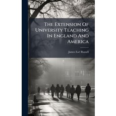 (영문도서)The Extension Of University Teaching In England And America Hardcover, Hutson Street Press, English, 9781024784367