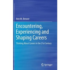 (영문도서) Encountering Experiencing and Shaping Careers: Thinking about Careers in the 21st Century Hardcover, Springer, English, 9783319969558