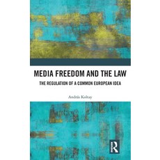 (영문도서) Media Freedom and the Law: The Regulation of a Common European Idea Hardcover, Routledge, English, 9781032343297