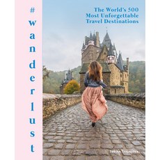 #wanderlust: The World's 500 Most Unforgettable Travel Destinations Hardcover, Harper Design