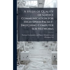 (영문도서)A Study of Quality of Service Communication for High-Speed Packet-Switching Comp... Hardcover, Hutson Street Press, English, 9781025154428