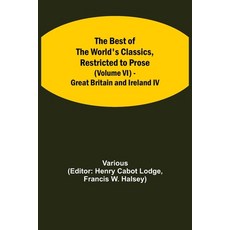 (영문도서)The Best Of The World'S Classics Restricted To Prose (Volume Vi) - Great Britai... Paperback, Alpha Edition, English, 9789354843648