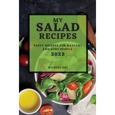 (영문도서) My Salad Recipes 2022: Tasty Recipes for Healthy and Busy People Paperback, Michael Fox, English, 9781804501283