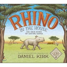 Rhino In The House: The True Story Of Saving Samia:The Story of Saving Samia, Harry N Abrams Inc, 9781419723162, Kirk, Daniel