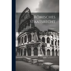 (영문도서) Römisches Staatsrecht; Volume 1 Paperback, Legare Street Press, English, 9781021269300