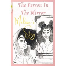 The Person in the Mirror: Melissa's Story Paperback, Lulu.com, English, 9781716526022