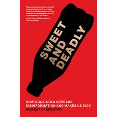 (영문도서)Sweet and Deadly: How Coca-Cola Spreads Disinformation and Makes Us Sick Paperback, MIT Press, English, 9780262053983