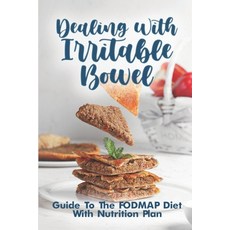 (영문도서) Dealing With Irritable Bowel: Guide To The FODMAP Diet With Nutrition Plan: Ibs Symptoms Female Paperback, Independently Published, English, 9798474405018