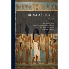 (영문도서)Blessed Be Egypt; Volume 9 Paperback, Nabu Press, English, 9781245395786