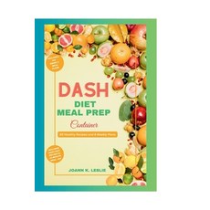 (영문도서) DASH Diet Meal Prep Container: 50 Healthy Recipes and 6 Weekly Plans Paperback, Independently Published, English, 9798873283491