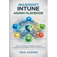 (영문도서)Microsoft Intune Admin Playbook: Daily Tasks Policies Compliance Flows & Troub... Paperback, Independently Published, English, 9798242299450