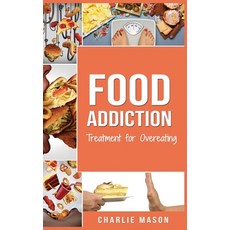 Food Addiction: Treatment for Overeating: Stop Food Addiction Recovery Workbook Food Addiction Probl... Hardcover, English, 9781913796822