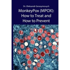 (영문도서) MonkeyPox (MPOX): How to Treat and How to Prevent Paperback, Independently Published, English, 9798338143209