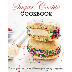 (영문도서) Sugar Cookie Cookbook: A Beginner Guide to Baking for Every Occasion Paperback, Independently Published, English, 9798423460853