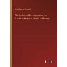 (영문도서) The Intellectual Development of the Canadian People. An Historical Review Paperback, Outlook Verlag, English, 9783385453890