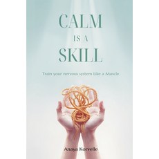 (영문도서)Calm Is a Skill: Train Your Nervous System Like a Muscle: Practical tools for st... Paperback, Mindful Pages, English, 9789376557448 Mindful Pages, English, 9789376557448