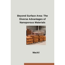 (영문도서) Beyond Surface Area: The Diverse Advantages of Nanoporous Materials Paperback, Tredition Gmbh, English, 9783384278029