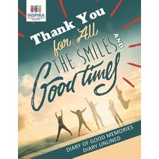 Thank You for All the Smiles and Good Times - Diary of Good Memories - Diary Unlined Paperback, Inspira Journals, Planners ..., English, 9781645213024